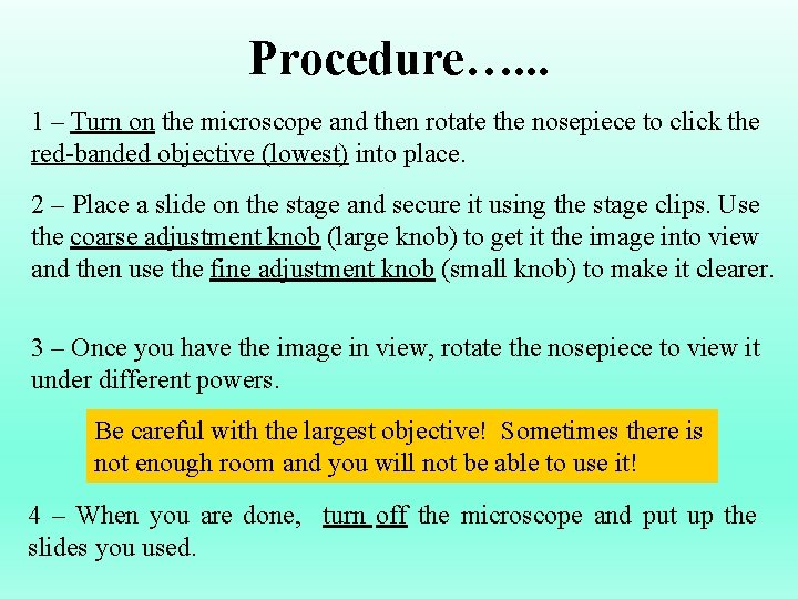 Procedure…. . . 1 – Turn on the microscope and then rotate the nosepiece