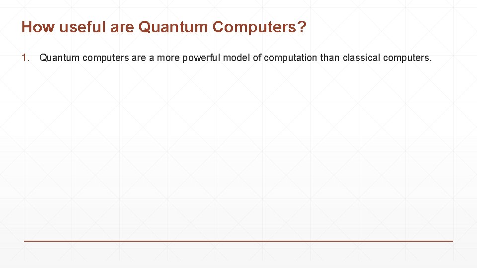 How useful are Quantum Computers? 1. Quantum computers are a more powerful model of