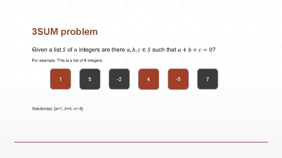 3 SUM problem ▪ 1 5 -2 4 -5 7 