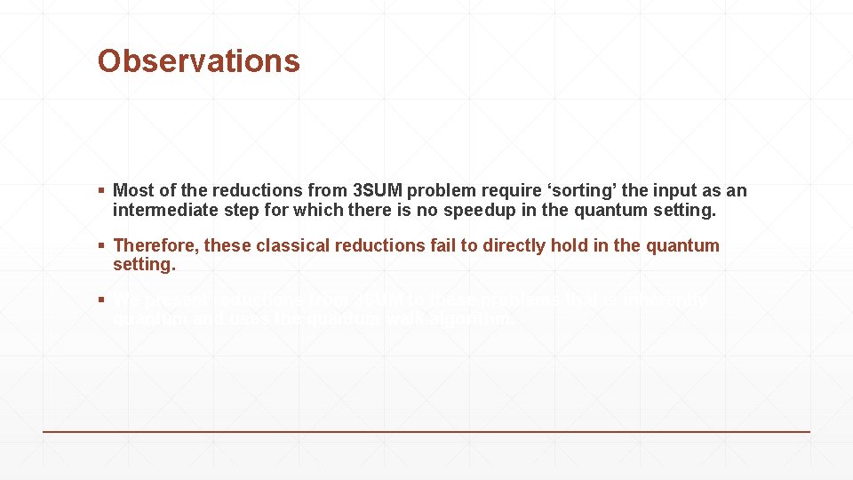 Observations § Most of the reductions from 3 SUM problem require ‘sorting’ the input