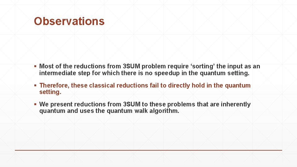 Observations § Most of the reductions from 3 SUM problem require ‘sorting’ the input