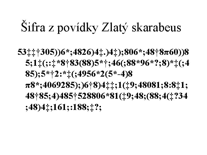 Šifra z povídky Zlatý skarabeus 53‡‡† 305))6*; 4826)4‡. )4‡); 806*; 48† 8π60))8 5; 1‡(;