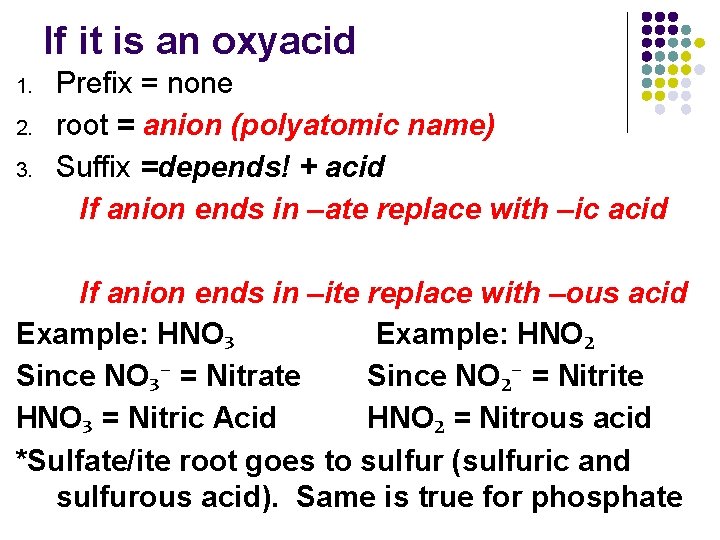 If it is an oxyacid 1. 2. 3. Prefix = none root = anion