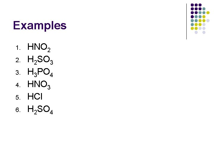 Examples 1. 2. 3. 4. 5. 6. HNO 2 H 2 SO 3 H