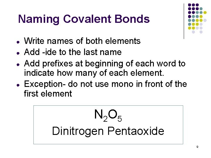 Naming Covalent Bonds ● ● Write names of both elements Add -ide to the