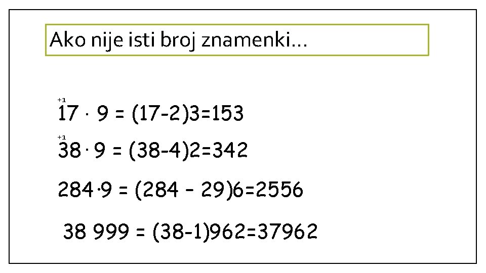 Ako nije isti broj znamenki… +1 17. 9 = (17 -2)3=153 +1 38. 9