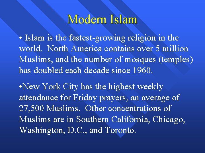 Modern Islam • Islam is the fastest-growing religion in the world. North America contains