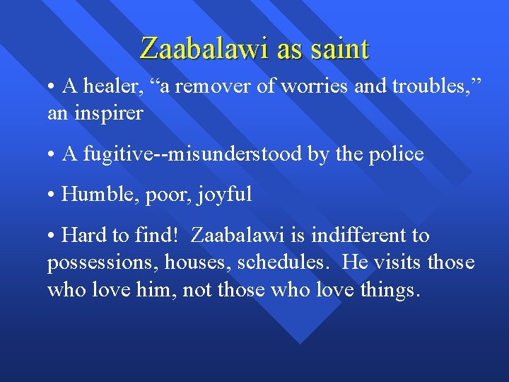 Zaabalawi as saint • A healer, “a remover of worries and troubles, ” an