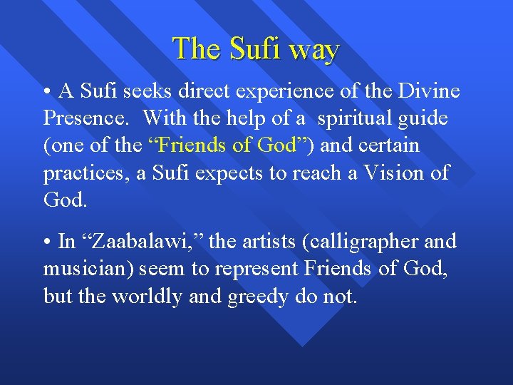 The Sufi way • A Sufi seeks direct experience of the Divine Presence. With