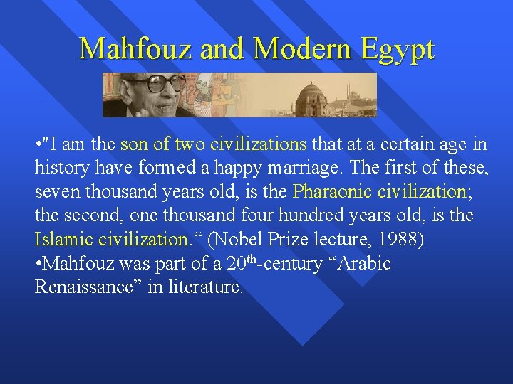 Mahfouz and Modern Egypt • "I am the son of two civilizations that at