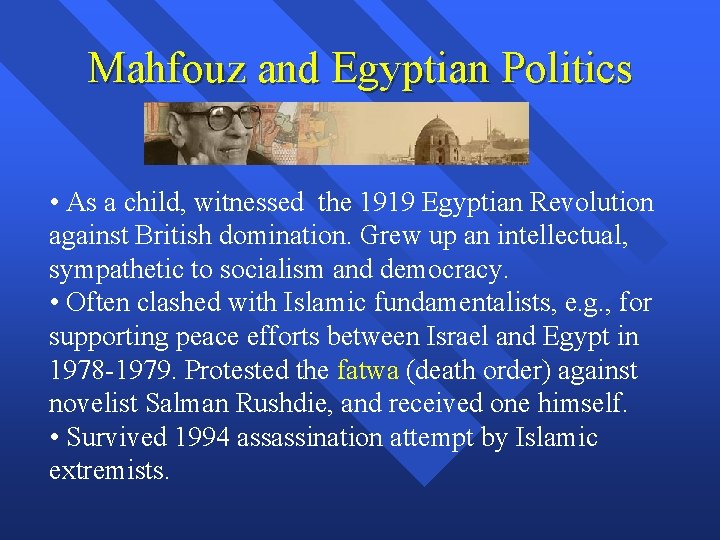 Mahfouz and Egyptian Politics • As a child, witnessed the 1919 Egyptian Revolution against