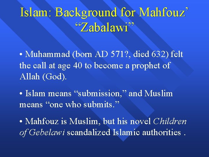 Islam: Background for Mahfouz’ “Zabalawi” • Muhammad (born AD 571? , died 632) felt