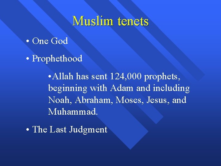 Muslim tenets • One God • Prophethood • Allah has sent 124, 000 prophets,