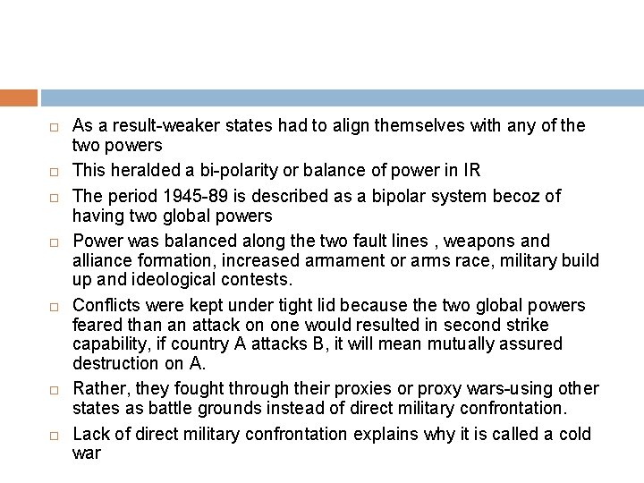 As a result-weaker states had to align themselves with any of the two As a result-weaker states had to align themselves with any of the two