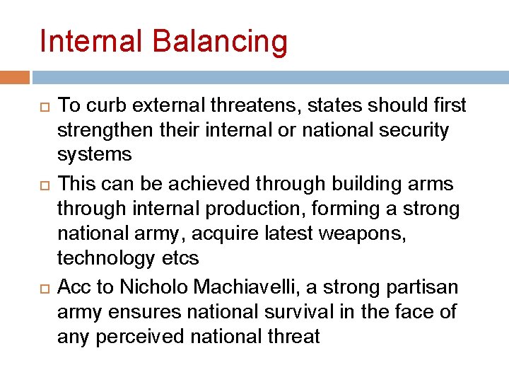 Internal Balancing To curb external threatens, states should first strengthen their internal or national Internal Balancing To curb external threatens, states should first strengthen their internal or national