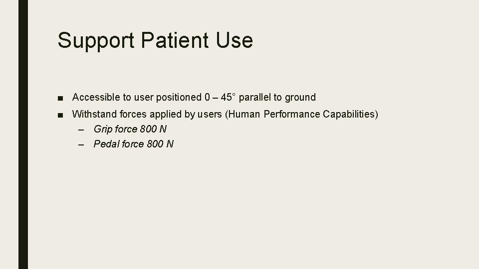 Support Patient Use ■ Accessible to user positioned 0 – 45° parallel to ground