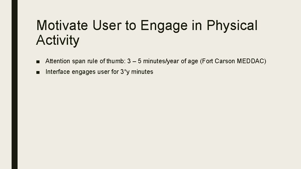 Motivate User to Engage in Physical Activity ■ Attention span rule of thumb: 3