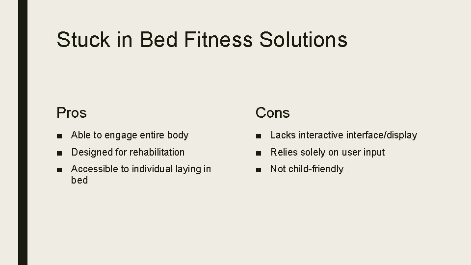 Stuck in Bed Fitness Solutions Pros Cons ■ Able to engage entire body ■