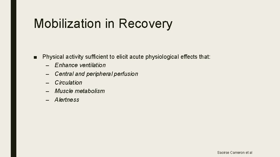 Mobilization in Recovery ■ Physical activity sufficient to elicit acute physiological effects that: –