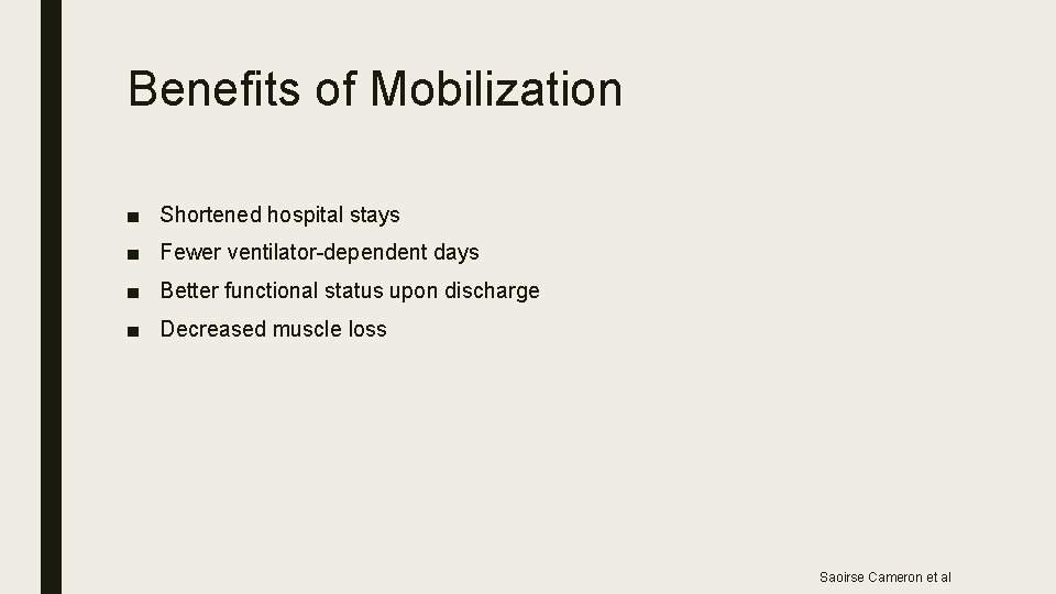 Benefits of Mobilization ■ Shortened hospital stays ■ Fewer ventilator-dependent days ■ Better functional