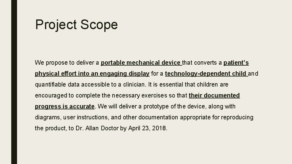 Project Scope We propose to deliver a portable mechanical device that converts a patient’s