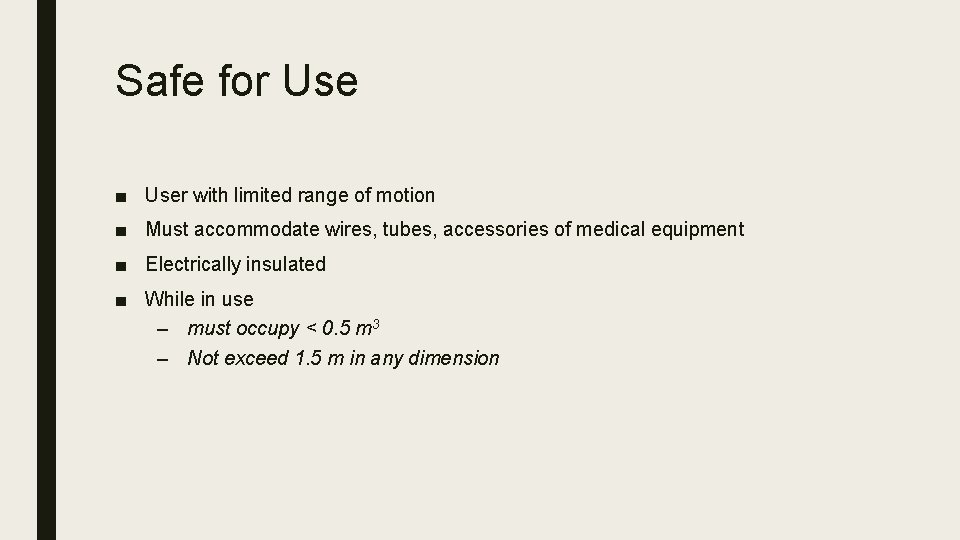 Safe for Use ■ User with limited range of motion ■ Must accommodate wires,