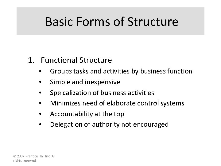 Basic Forms of Structure 1. Functional Structure • • • Groups tasks and activities