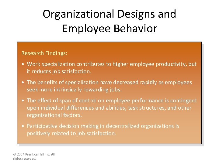 Organizational Designs and Employee Behavior Research Findings: • Work specialization contributes to higher employee