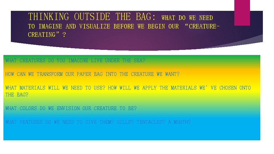 THINKING OUTSIDE THE BAG: WHAT DO WE NEED TO IMAGINE AND VISUALIZE BEFORE WE