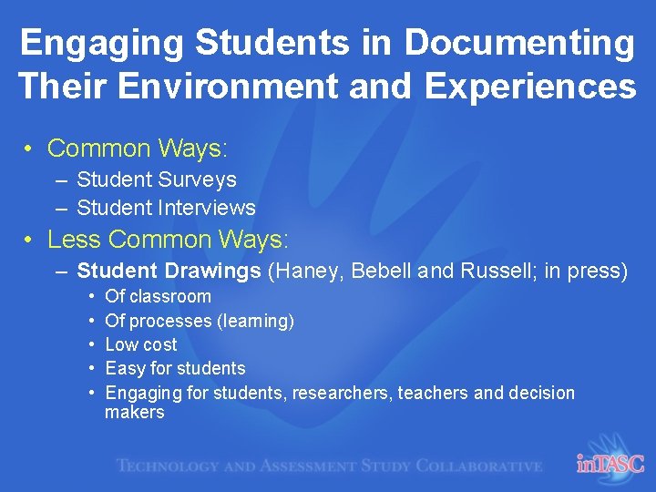Engaging Students in Documenting Their Environment and Experiences • Common Ways: – Student Surveys