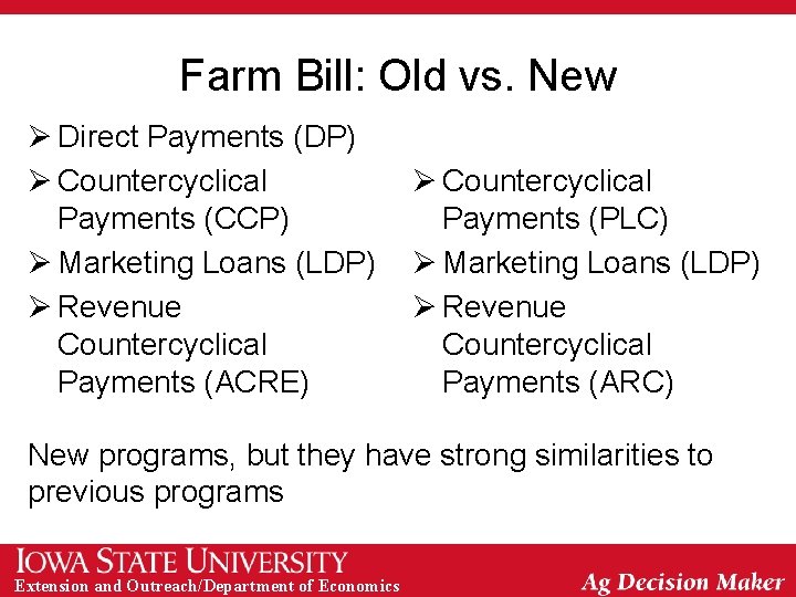 Farm Bill: Old vs. New Ø Direct Payments (DP) Ø Countercyclical Payments (CCP) Ø