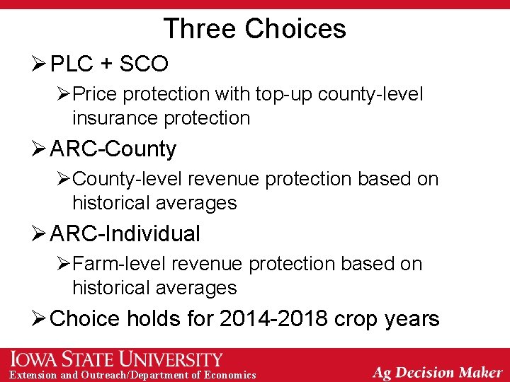 Three Choices Ø PLC + SCO ØPrice protection with top-up county-level insurance protection Ø