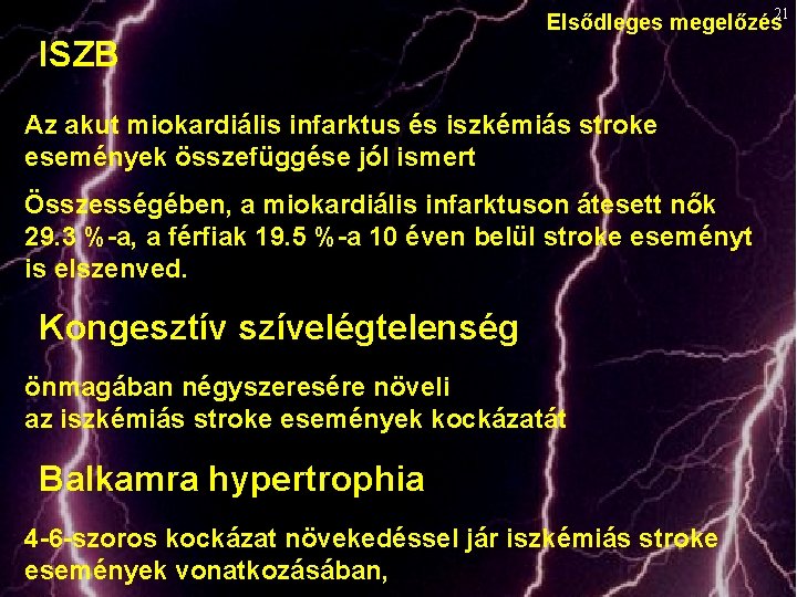 ISZB Elsődleges megelőzés 21 Az akut miokardiális infarktus és iszkémiás stroke események összefüggése jól