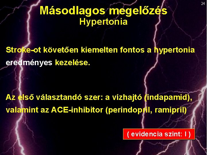 Másodlagos megelőzés Hypertonia Stroke-ot követően kiemelten fontos a hypertonia eredményes kezelése. Az első választandó