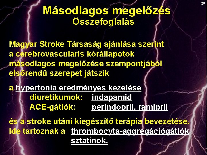 Másodlagos megelőzés Összefoglalás Magyar Stroke Társaság ajánlása szerint a cerebrovascularis kórállapotok másodlagos megelőzése szempontjából