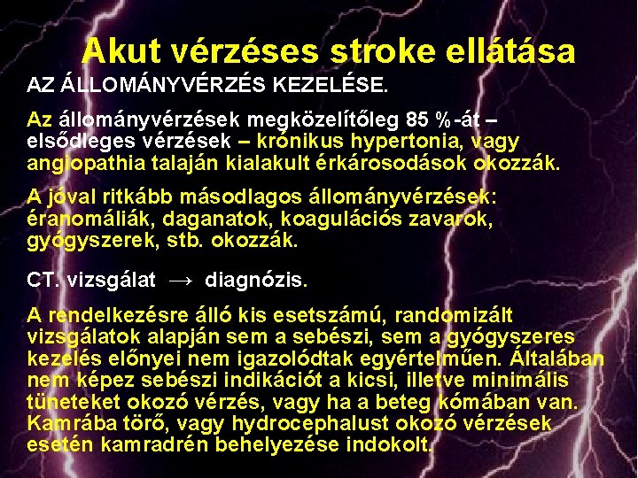 Akut vérzéses stroke ellátása AZ ÁLLOMÁNYVÉRZÉS KEZELÉSE. Az állományvérzések megközelítőleg 85 %-át – elsődleges