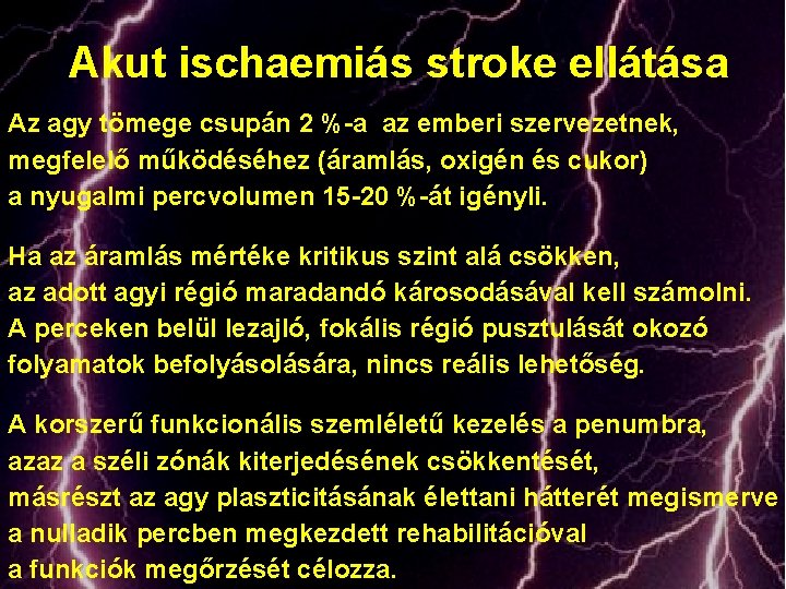 Akut ischaemiás stroke ellátása Az agy tömege csupán 2 %-a az emberi szervezetnek, megfelelő