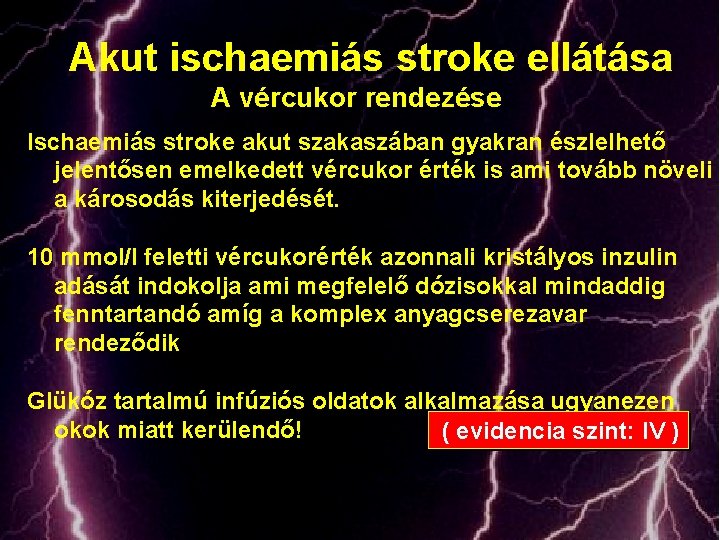 Akut ischaemiás stroke ellátása A vércukor rendezése Ischaemiás stroke akut szakaszában gyakran észlelhető jelentősen