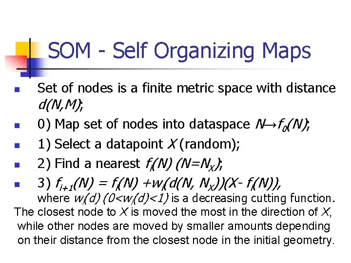 SOM - Self Organizing Maps n n n Set of nodes is a finite