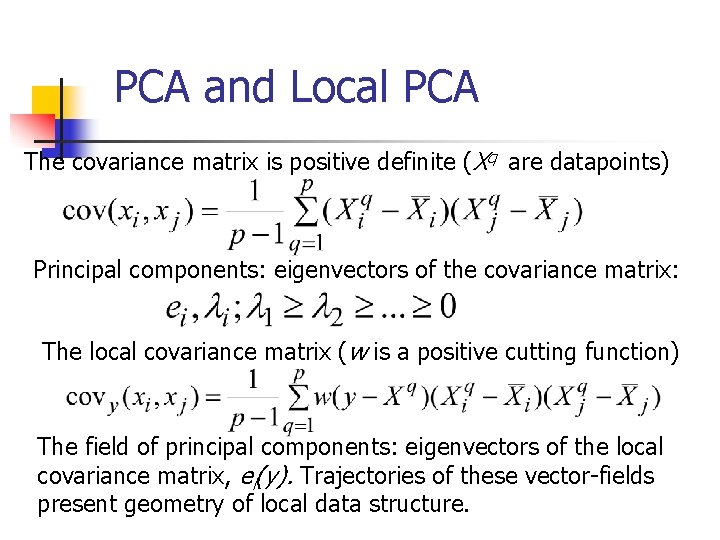 PCA and Local PCA The covariance matrix is positive definite (Xq are datapoints) Principal