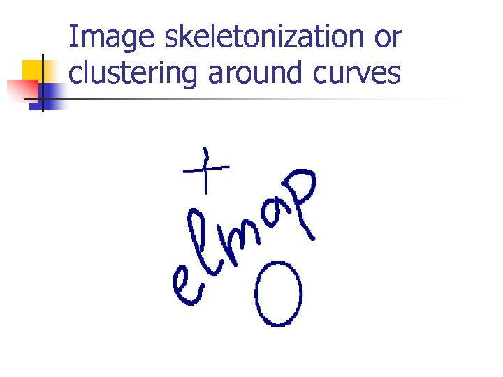 Image skeletonization or clustering around curves 