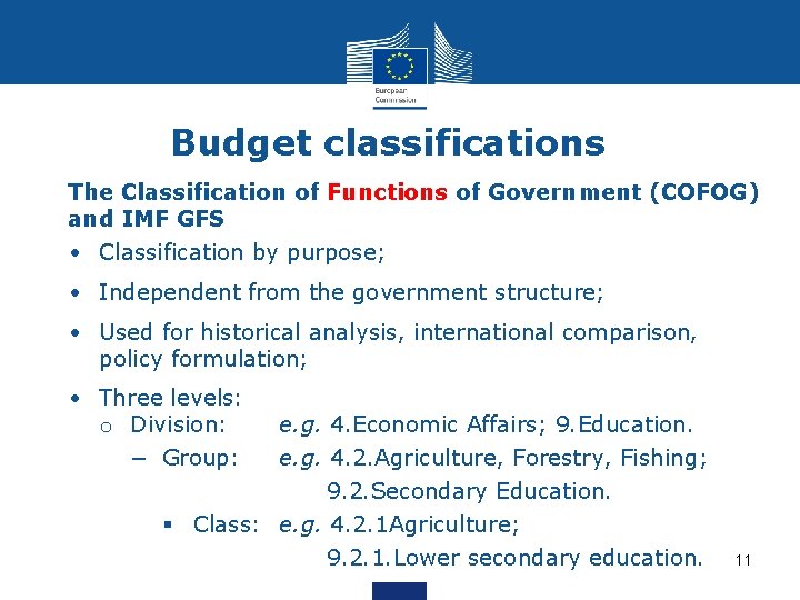 Budget classifications The Classification of Functions of Government (COFOG) and IMF GFS • Classification
