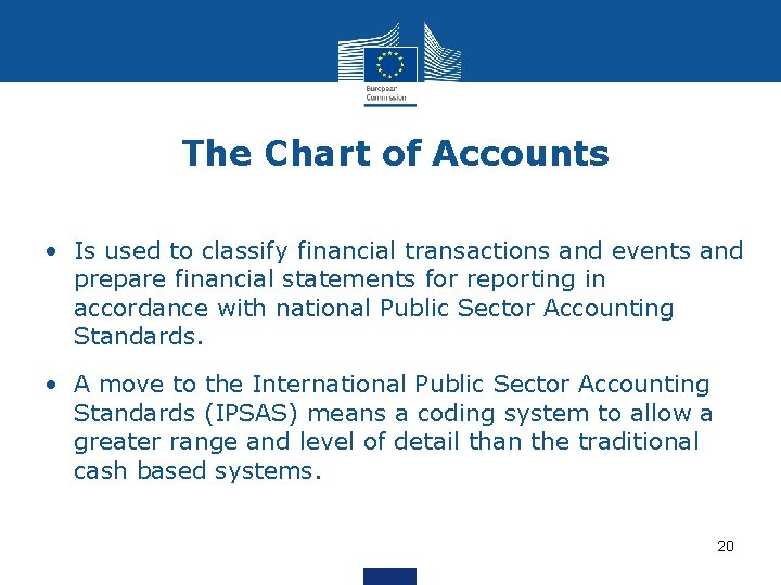 The Chart of Accounts • Is used to classify financial transactions and events and