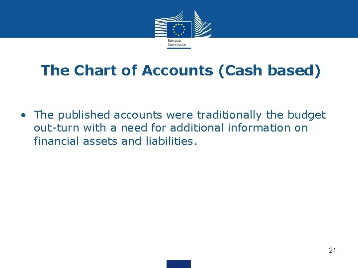 The Chart of Accounts (Cash based) • The published accounts were traditionally the budget