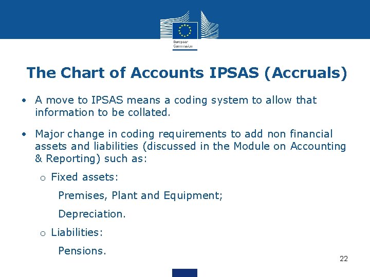 The Chart of Accounts IPSAS (Accruals) • A move to IPSAS means a coding