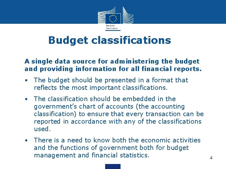Budget classifications A single data source for administering the budget and providing information for
