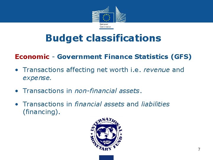 Budget classifications Economic - Government Finance Statistics (GFS) • Transactions affecting net worth i.