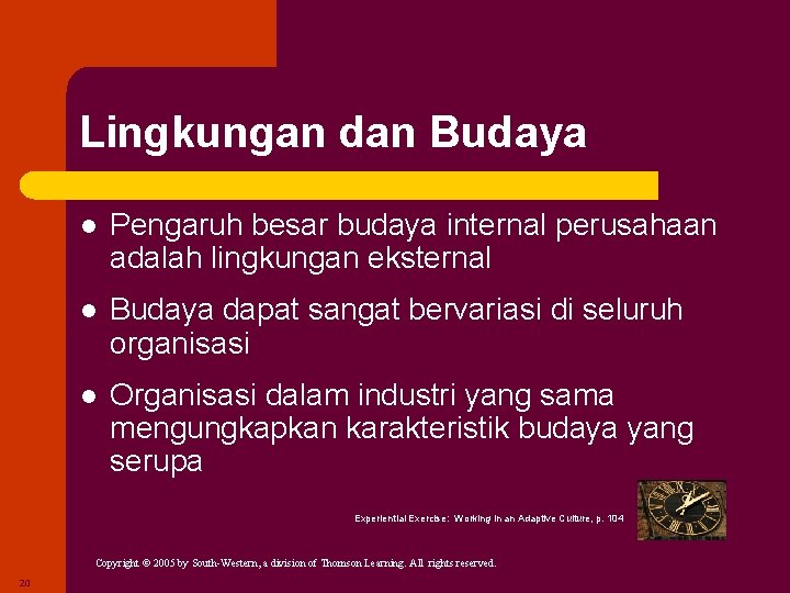 Lingkungan dan Budaya l Pengaruh besar budaya internal perusahaan adalah lingkungan eksternal l Budaya