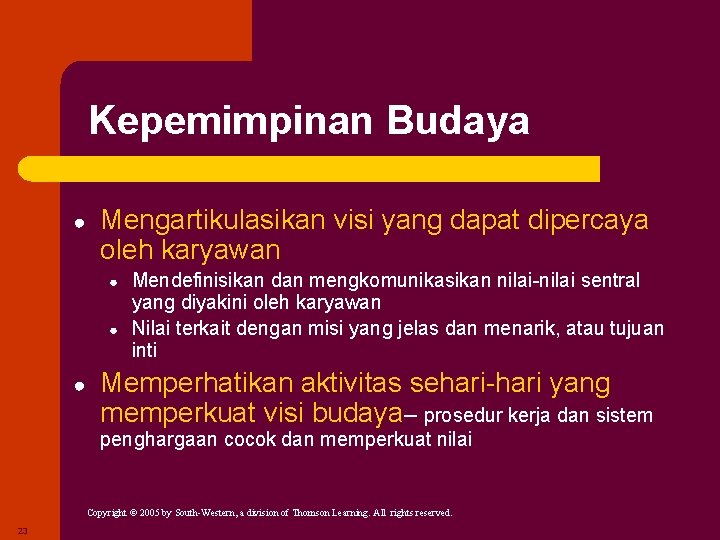 Kepemimpinan Budaya ● Mengartikulasikan visi yang dapat dipercaya oleh karyawan ● ● ● Mendefinisikan