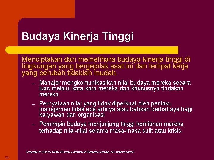 Budaya Kinerja Tinggi Menciptakan dan memelihara budaya kinerja tinggi di lingkungan yang bergejolak saat